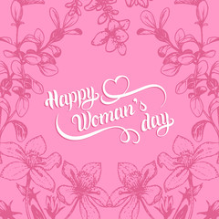 Happy Woman's day hand lettering card. Floral background. Vector 8 March curly calligraphy with flowers illustration.