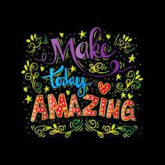 Make today amazing  hand lettering.