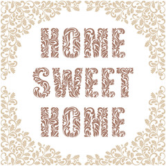 Home, sweet home. Decorative Font made in swirls and floral elements. Frame decorated twisted branches with oak leaves and acorns. Vintage style