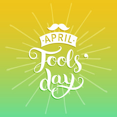 Happy Fools'day greeting card vector illustration. 1st of april background with hand lettering and moustache.