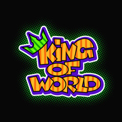 Graffiti background. Caption king of the world on a black background in grffiti style. Vector illustration.