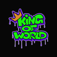 Graffiti background. Caption king of the world on a black background in grffiti style. Vector illustration.