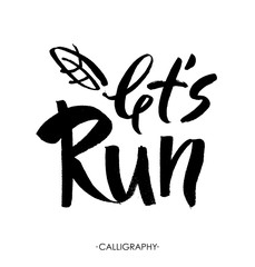 Fototapeta premium Let's run. Modern brush calligraphic style. Hand lettering and custom typography for your design. Vector