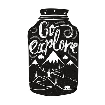 Vector hand drawn lettering art. Go explore. Jar, mountains, quote,bear and pine trees