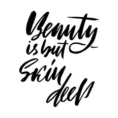 Beauty is but skin deep. Hand drawn lettering proverb. Vector typography design. Handwritten inscription.