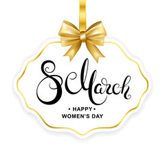 Obraz na płótnie Canvas 8 March handwritten calligraphy lettering on paper tag frame and gold bow. Happy women's day card. Vector illustration.