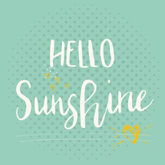 Unique hand drawn lettering poster with a phrase Hello Sunshine.