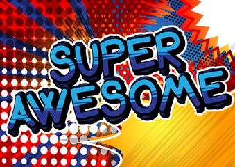 Super Awesome - Comic book style word on abstract background.