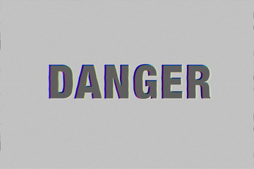 danger word with glitch effect