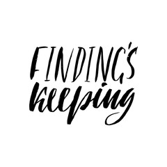 Findings keeping. Hand drawn lettering proverb. Vector typography design. Handwritten inscription.