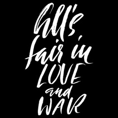 All's fair in love and war. Hand drawn lettering proverb. Vector typography design. Handwritten inscription.