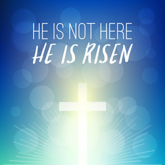Bible verse: he is not here, He is risen headline with shining cross on bokeh background, typographic design for easter and celebrate the resurrection of jesus christ