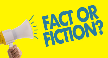 Fact or Fiction?