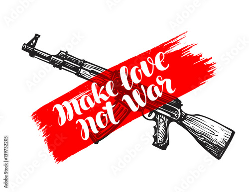 &quot;Make love not war, label. Assault rifle symbol. Lettering, calligraphy