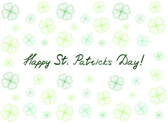 Saint Patrick's Day greeting card with green tender clover leaves and text. Inscription - Happy St. Patrick's Day! vector illustration.