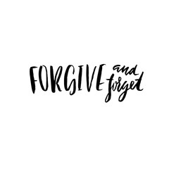 Forgive and forget. Hand drawn lettering proverb. Vector typography design. Handwritten inscription.