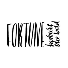 Fortune favours the bold. Hand drawn lettering proverb. Vector typography design. Handwritten inscription.