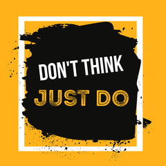 Don`t think just do. Quote Poster Typographic Design. Creative background for wall posters
