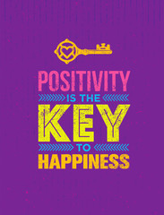 Obraz premium Positivity Is The Key To Happiness. Cute Motivation Quote. Vector Outstanding Typography Poster Concept.
