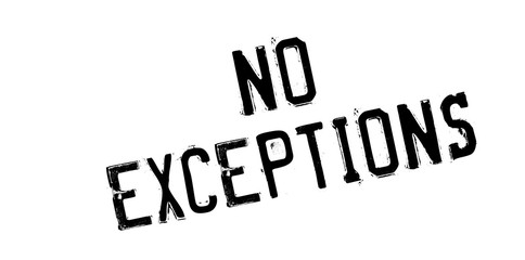 No Exceptions rubber stamp. Grunge design with dust scratches. Effects can be easily removed for a clean, crisp look. Color is easily changed.