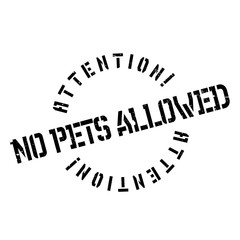 No Pets Allowed rubber stamp. Grunge design with dust scratches. Effects can be easily removed for a clean, crisp look. Color is easily changed.