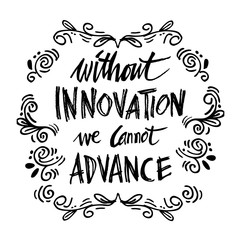  Without innovation we cannot advance.. Ahmed Mohamed quote