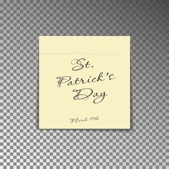 Office yellow post note with text St. Patricks day and date 17th march. Paper sheet sticker with shadow isolated on a transparent background. Vector illustration.