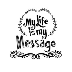 My Life is My Message.  Inspirational motivating quotes by Mahatma Gandhi.