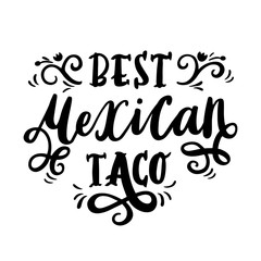 The hand-drawing inscription: "Best Mexican taco", in retro style of black ink. It can be used for menu, sign, banner, poster, label, packaging and other promotional marketing materials. Vector Image.