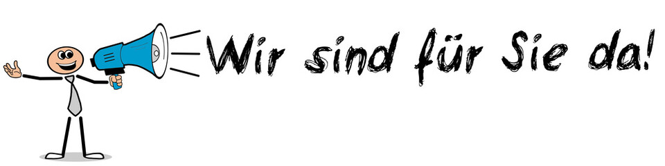 Wir sind für Sie da! / Mann mit Megafon