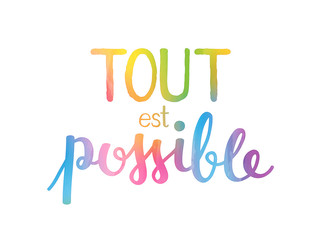 Aquarelle TOUT EST POSSIBLE