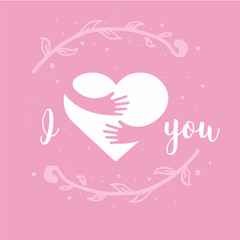 I love you. I heart you. Heart and hands with lettering isolated on pink background. Design for holiday greeting card and invitation of the wedding, Valentine s day, Mother s day and Birthday