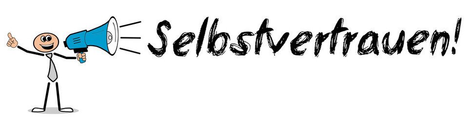 Selbstvertrauen! / Mann mit Megafon