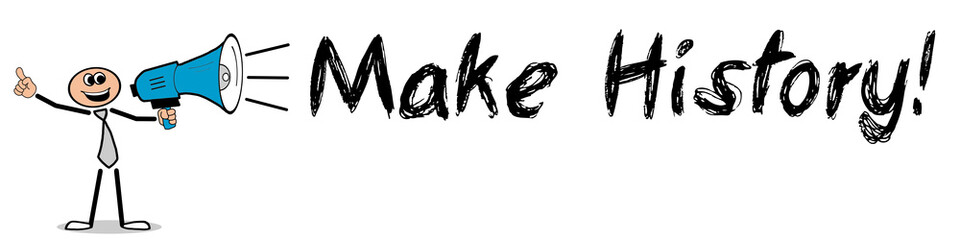 Make History! / Mann mit Megafon