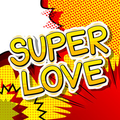 Super Love - Comic book style word on abstract background.