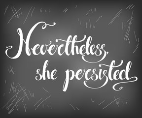 Nevertheless, she persisted. Vector hand drawn political exhorta