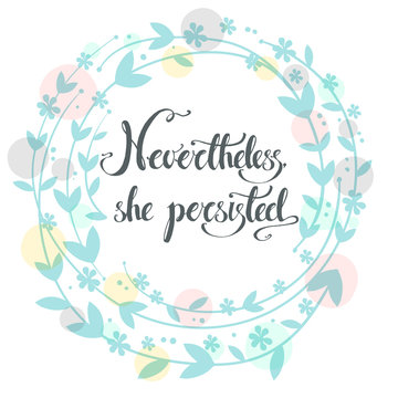 Nevertheless, she persisted. Vector hand drawn political exhorta