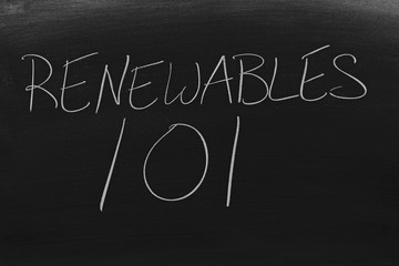 The words "Renewables 101" on a blackboard in chalk