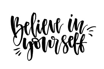 Believe in yourself. Handwritten text, modern calligraphy. Inspirational quote