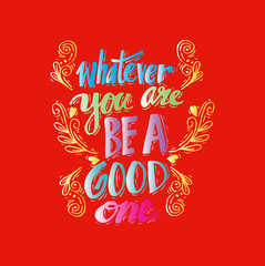 Poster with quote Whatever you are be a good one Abraham Lincoln