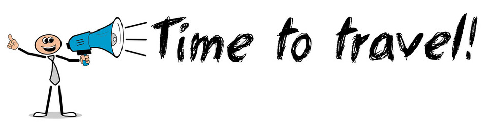 Time to travel! / Mann mit Megafon