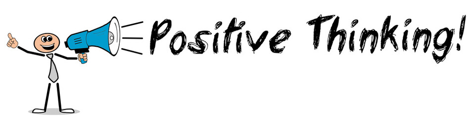 Positive Thinking! / Mann mit Megafon