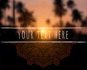 Floral mandala on sunset tropic blurred background. Indian sacred geometry. For yoga studio, tantra or meditation classes and retreat. Place for text. Vector EPS10 illustration.