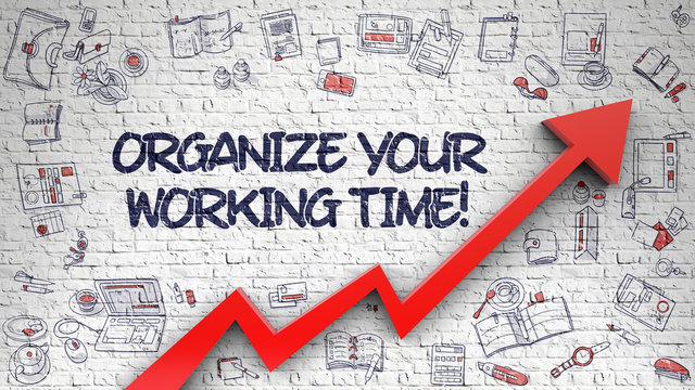 Organize Your Working Time Drawn on White Brick Wall. 