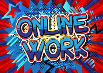 Online Work - Comic book style phrase on abstract background.