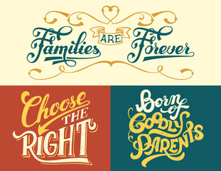 Families are forever, Born of goodly parents, Choose the right. Family quotes set. Hand-lettering for home decor signs or t-shirts
