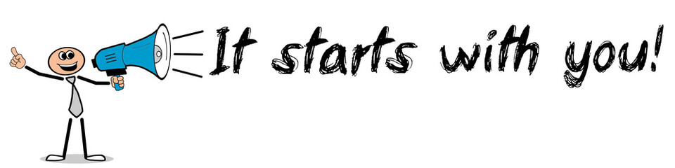 Fototapeta premium It starts with you! / Mann mit Megafon