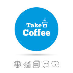 Take a Coffee sign icon. Hot Coffee cup.