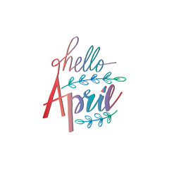  Hello April hand lettering inscription. Greeting card.