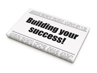 Business concept: newspaper headline Building your Success!